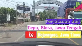 Perjalanan dari Cepu, Blora, Jawa Tengah ke Bojonegoro, Jawa Timur.
