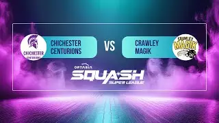 Chichester Centurions vs Crawley Magik | Optasia Squash Super League 2025-2026