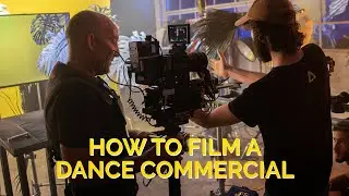 How To Shoot a Dance Commercial - Behind The Scenes