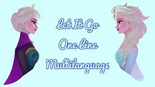 Let It Go: The Cold Never Bothered Me Anyway - One Line Multilanguage (Frozen)