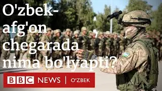 Афғонлар Ўзбекистон чегарасини кесиб ўтди, ўзбек армияси ҳарбий синовлар ўтказяпти - BBC News O'zbek