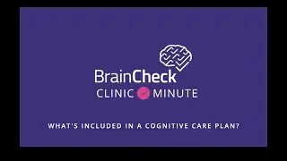 BrainCheck Clinic Minute | What's Included in a Cognitive Care Plan? | Patient + Caregiver Input
