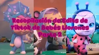 |Recopilaci&oacute;n de Edits de Tiktok de Beb&eacute;s Llorones Parte 2|Beb&eacute;s💗 Llorones💧|