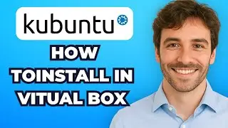 How to Install Kubuntu on VirtualBox (Step-by-Step)