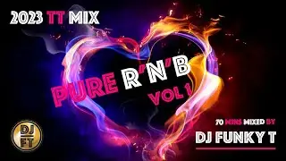 Pure RnB TT Mix Vol 1 - DJ Funky T | 2023 | 70 Mins