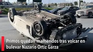 Primos quedan malheridos tras volcar en bulevar Nazario Ortiz Garza
