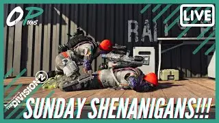 !! SUNDAY SHENANIGANS !! LIVE !! | The Division 2