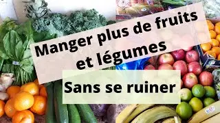 Manger plus de fruits et l&eacute;gumes astuces petit prix