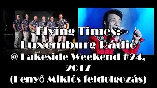 Flying Times - Luxemburg R&aacute;di&oacute; @ Lakeside Weekend #24, 2017