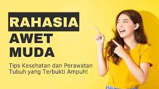 Rahasia Awet Muda - Tips Kesehatan dan Perawatan Tubuh yang Terbukti Ampuh - Dokter Be