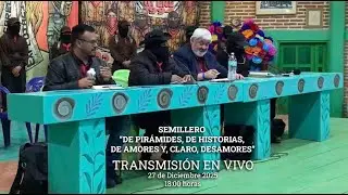 SEMILLERO “DE PIRÁMIDES, DE HISTORIAS, DE AMORES Y, CLARO, DESAMORES”,  27 de diciembre 2025