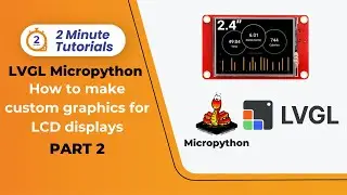 How to make custom LVGL micropython Graphics (Part 2) | Robu&rsquo;s Two Minute Tutorials | Robu.in