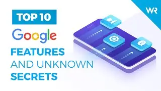 Top 10 GOOGLE features and unknown SECRETS