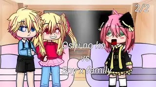 Spy x family vs Oshi no ko react to (2/2) gacha club