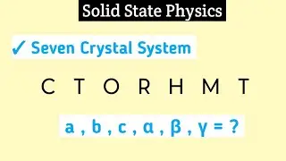 Seven Crystal System | Solid State Physics | Axial Lengths | Interaxial Angles @narayaniphysics 