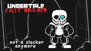 Undertale: Last Breath | Not a Slacker Anymore (aj`s take v3)