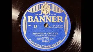 SHANGHAI REFUGEE - MISSOURI JAZZ BAND - Irving Kaufman vocal -1920s Dime Store Dance Music!!