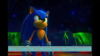 Sonic Colors Part 3: Shutting Down the Final Generator