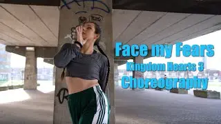 KH3 Face my Fears Choreography [LinlinChups] - Finally posting after 4 years!