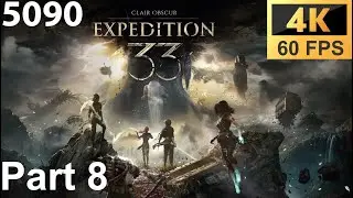 CLAIR OBSCUR EXPEDITION 33 (5090 4K 60 FPS PC Epic - FPS on) Walkthrough / No Commentary - Part 8