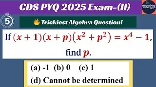 CDS II 2025 Maths Question | Solve (x+1)(x+p)(x&sup2;+p&sup2;) = x⁴&ndash;1 | Algebra Short Trick