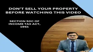 Unlocking Section 50C: The Impact of Property Valuation on Taxation || CA ABHISHEK VASHISHT ||