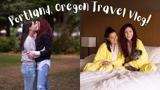 A Trip to Portland, Oregon! - Queer Travel Vlog | MARRIED LESBIAN TRAVEL COUPLE | Lez See the World