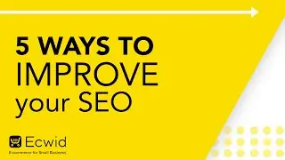 5 ways to improve your SEO - Ecwid E-commerce Support