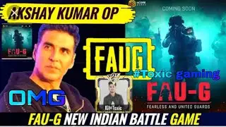 FAU-G NEW INDIAN GAME COMING SOON | FAUG akshay Kumar new game || #toxic gaming