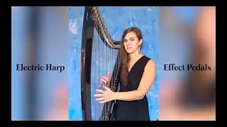 Improvised piece on electric harp with effect pedals