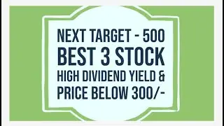 Next Target - 500/Best 3 Stock/High Dividend Yield Stock | Price Below 300/- | Low PE/Alice Blue/MS