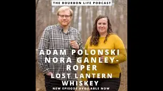 Episode 188 (S. 4, Ep. 37) - Nora Ganley-Roper & Adam Polonski, Co-Founders - Lost Lantern Whiskey