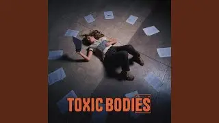 Toxic Bodies