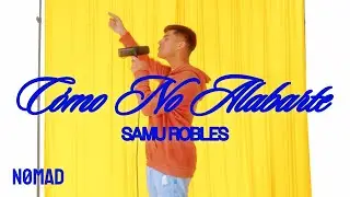 Como No Alabarte - Samu Robles (Video Oficial)