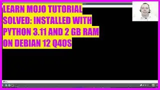 LEARN MOJO TUTORIAL - 9 SOLVED: INSTALLATION WITH PYTHON 3.11 AND 2 GB RAM ON DEBIAN 12 Q4OS