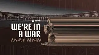 We're In A War - Take A Stand: Pt. 2: Battle Tested