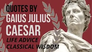 Julius Caesar Quotes - LIFE ADVICE & WISDOM