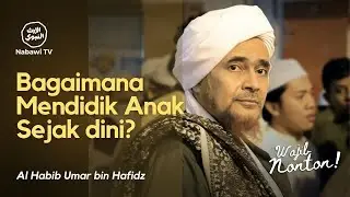 Pendidikan Anak yang Penuh Hikmah, Cahaya dan Ilmu - Habib Umar bin Hafidz | Nabawi TV