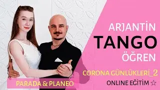 KORONA G&Uuml;NL&Uuml;KLERİ 2| Arjantin Tango Kursu Online Eğitim (Parada / Planeo - Enrosque)