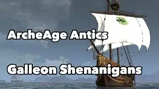 Archeage Antics: Galleon Shenanigans!