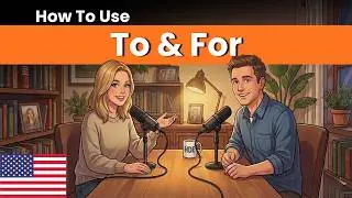Learn English with Real Conversations | How to Use To vs For in English | English Podcast