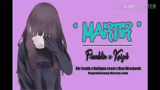 'MARTIR'-FRANKLIN x KAIZER (RBR FAMILY x KAIBIGAN STREET x BNM WRECORDZ)