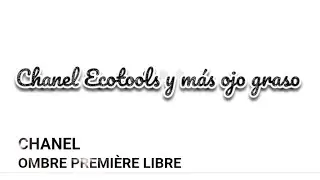 Haul alta gama Chanel ombre premiere libre para Ojo Graso lo mejor!Brochas Ecotools y sorpresas
