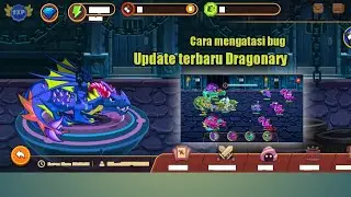 Cara mengatasi bug ..Update DRAGONARY v 2.0.0 link download terbaru !!!