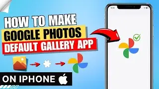 How to Make Google Photos Default Gallery App on iPhone ✅ | Set Google Photos as Default on iPhone