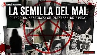 El Rincón del Disidente | LA SEMILLA DEL MAL: CUANDO LOS ASESINATOS SE DISFRAZAN DE RITUAL