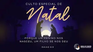 CULTO DE NATAL | ICPI | CIDADE JARDIM | DC FILIPE | ISAIAS 9:6