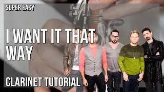 SUPER EASY: How to play I Want It That Way  by Backstreet Boys on Clarinet (Tutorial)