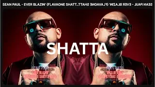 Sean Paul  - Ever Blazin' (FLAVAONE SHATTA EDIT)