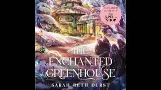 Enchanted Greenhouse: A cosy, cottagecore fantasy full of love, joy and magic - Sarah Beth Durst